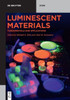 Luminescent Materials: Fundamentals And Applications (De Gruyter Stem)