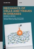 Mechanics Of Diseases: Biomedical Aspects Of The Mechanical Properties Of Cells And Tissues (De Gruyter Stem)