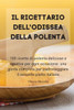 Il Ricettario Dell'Odissea Della Polenta (Italian Edition)