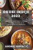 Okusi Indije 2023: Odkrijte Skrivnosti Indijske Kuhinje In Jedi, Ki So Enostavne Za Pripravo (Slovene Edition)