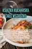 Ksiazka Kucharska Chile Wszystko (Polish Edition)