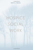 Hospice Social Work (End-of-Life Care: A Series)