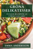 Gröna Delikatesser: En Salig Blandning Av Färska Sallader (Swedish Edition)