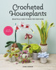 Crocheted Houseplants: Beautiful Flora To Make For Your Home