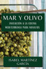 Mar Y Olivo: Iniciación A La Cocina Mediterránea Para Novatos (Spanish Edition)