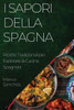 I Sapori Della Spagna: Ricette Tradizionali Per Esplorare La Cucina Spagnola (Italian Edition)