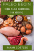Paleo Begin: Terug Na Die Oorsprong Van Voeding (Afrikaans Edition)