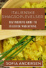 Italienske Smagsoplevelser: Begynderens Guide Til Italiensk Madlavning (Danish Edition)