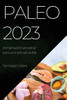Paleo 2023: Alimentación Ancestral Para Una Vida Saludable (Spanish Edition)