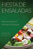 Fiesta De Ensaladas: Reinventando El Arte De La Ensalada (Spanish Edition)