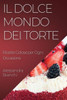 Il Dolce Mondo Dei Torte: Ricette Golose Per Ogni Occasione (Italian Edition)
