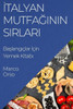 Italyan Mutfaginin Sirlari: Baslangiçlar Için Yemek Kitabi (Turkish Edition)