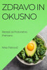 Zdravo In Okusno: Recepti Za Protivnetno Prehrano (Slovene Edition)