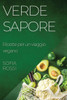 Verde Sapore: Ricette Per Un Viaggio Vegano (Italian Edition)