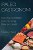Paleo Gastronomi: Naturlige Oppskrifter For En Sunn Og Balansert Livsstil (Norwegian Edition)