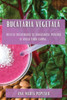 Bucataria Vegetala: Re?Ete Delicioase ?I Sanatoase Pentru O Via?A Fara Carne (Romanian Edition)