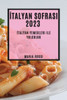 Italyan Sofrasi 2023: Italyan Yemekleri Ile Yolculuk" (Turkish Edition)