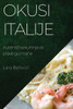 Okusi Italije: Autenticna Kuhinja Za Prave Gurmane (Croatian Edition)