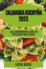 Talianska Kuchyna 2023: Od Jednoduchých Jedál Po Speciálne Prílezitosti (Slovak Edition)
