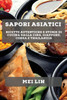 Sapori Asiatici: Ricette Autentiche E Storie Di Cucina Dalla Cina, Giappone, Corea E Thailandia (Italian Edition)