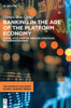 Banking In The Age Of The Platform Economy: Digital Acceleration Through Strategies Of Interdependence (Moorad Choudhry Global Banking) (Issn)