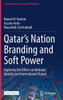 QatarS Nation Branding And Soft Power: Exploring The Effects On National Identity And International Stance (Contributions To International Relations)