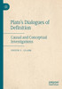 PlatoS Dialogues Of Definition: Causal And Conceptual Investigations