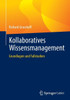 Kollaboratives Wissensmanagement: Grundlagen Und Fallstudien (German Edition)