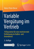 Variable Vergütung Im Vertrieb: 10 Bausteine Für Eine Motivierende Entlohnung Im Außen- Und Innendienst (German Edition)