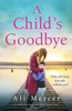 A Child's Goodbye: An Absolutely Gripping And Emotional Page-Turner