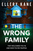 The Wrong Family: A Gripping, Fast-Paced Psychological Thriller With An Unforgettable Twist