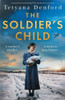 The Soldier's Child: A Powerful And Heartbreaking Ww2 Saga Based On A True Story
