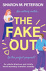 The Fake Out: An Utterly Hilarious And Totally Heart-Warming Romantic Comedy