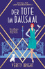 Der Tote Im Ballsaal: Ein Raffiniert Spannender Cosy-Krimi (Ein Fall Für Lady Eleanor Swift) (German Edition)