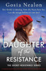 Daughter Of The Resistance: A Completely Heartbreaking And Addictive World War Two Historical Fiction Novel (The Secret Resistance Series)