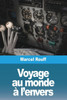 Voyage Au Monde À L'Envers (French Edition)