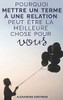 Pourquoi mettre un terme à une relation peut être la meilleure chose pour vous (French Edition)