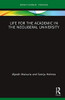 Life for the Academic in the Neoliberal University (Routledge Research in Higher Education)