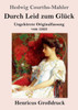 Durch Leid Zum Glück (Großdruck): Ungekürzte Originalfassung Von 1923 (German Edition)
