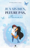 Je Vais Bien, Pleure Pas, Maman (French Edition)