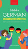 3000+ German Conversation Starters For Teachers & Independent Learners: Improve Your German Speaking And Have More Interesting Conversations (German Language Readers)
