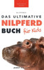 Nilpferde: Das Ultimative Nilpferdbuch Für Kids: 100+ Unglaubliche Fakten Über Nilpferde, Fotos, Quiz Und Mehr (Tierfaktenbücher Für Kinder) (German Edition)