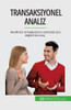Transaksiyonel Analiz: Kendinizi Ve Baskalarini Anlamak Için Degerli Bir Araç (Turkish Edition)