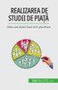 Realizarea De Studii De Pia?A: Cheia Unei Afaceri Bune Sta În Planificare (Romanian Edition)