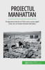 Proiectul Manhattan: Programul Secret Al Sua Care A Pus Capat Celui De-Al Doilea Razboi Mondial (Romanian Edition)