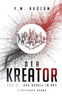 Der Kreator: Das Dunkle In Uns (German Edition)