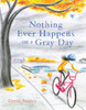 Nothing Ever Happens On A Gray Day