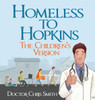 Homeless To Hopkins: The Children's Version