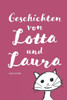 Geschichten Von Lotta Und Laura (German Edition)