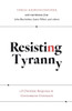 Resisting Tyranny: A Christian Response To Government Overreach